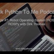 Episode 7 Robot Operating System ROS And ROSPy With Dirk Thomas
