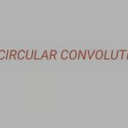 CIRCULAR CONVOLUTION Introduction