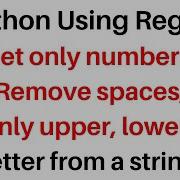 157 Python Regex Get Only Numbers Remove Spaces Upper Lower Case Letters From A String