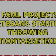 All FXML Projects In Netbeans Started Throwing InvocationTargetException 2 Solutions