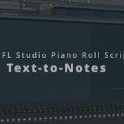 FL Studio Piano Roll Text To Notes Script