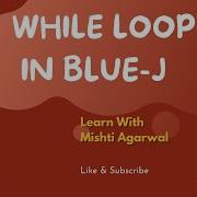 WHILE LOOP IN BLUE J JAVA CODEWITHMISHTI