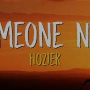 Hozier Someone New Lyrics