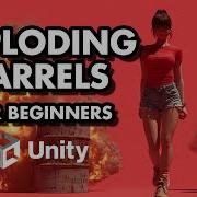 Beginner S Guide To Making Barrels Explode In Unity