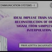 Lec 37 Principles Of Communication Systems I Ideal Impulse Train Sampling IIT KANPUR