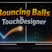 Отскакивающие мячи в TouchDesigner