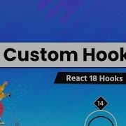 Understanding All React 18 Hooks In Depth For Beginners 14 Custom Hook