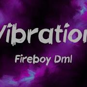 Vibration Lyrics Fireboy Dml