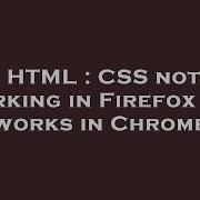 HTML CSS Not Working In Firefox But Works In Chrome