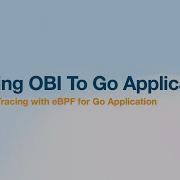 Applying OBI To Go Applications Zero Code Tracing With EBPF