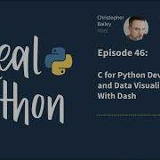 C For Python Developers And Data Visualization With Dash Real Python Podcast 46