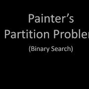 Painter Partition Problem Google Interview Question Binary Search InterviewBit Problem