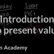 Introduction To Present Value Interest And Debt Finance Capital Markets Khan Academy