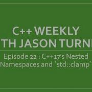 C Weekly Ep 22 C 17 S Nested Namespaces And Std Clamp