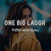One Big Laugh PANG Ammi Remix