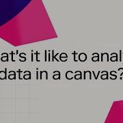 What S It Like To Analyze Data In A Canvas
