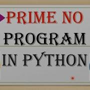 Prime Number Program In Python Program To Check Entered No Is Prime Or Not
