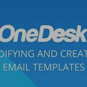 OneDesk Create And Modify Email Templates