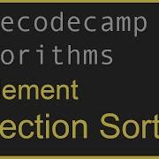 Javascript Freecodecamp Algorithm 32 Implement Selection Sort