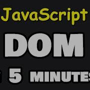 The JavaScript DOM Explained In 5 Minutes