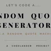 FREECODECAMP RANDOM QUOTE MACHINE A K A Javascript Random Quote Generator