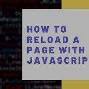 How To Refresh Reload A Page With JavaScript