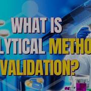 What Is Analytical Method Validation