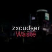 Waste Zxcursed текст песни
