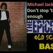 Michael Jackson Don T Stop Til You Get Enough EPICENTER BASS OLD SCHOOL