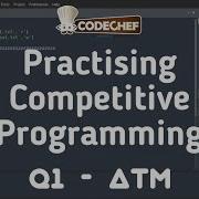 Solving First Competitive Programming Question In Python Q1 ATM Sharping Skills