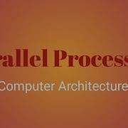 Parallel Processing In Computer Architecture