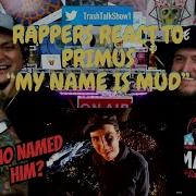 Rappers React To Primus My Name Is Mud