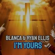 BLANCA RYAN ELLIS I M YOURS FAITH IN MUSIC LYRIC VIDEO