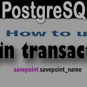 How To Implement Transactions COMMIT ROLLBACK SavePoint In PostgreSQL