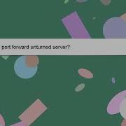 How To Port Forward Unturned Server