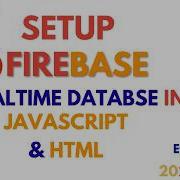Настройка базы данных Firebase Realtime Database с использованием JavaScript и HTML Учебное пос