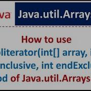 How To Use Spliterator Int Array Int StartInclusive Int EndExclusive Method Of Arrays Class