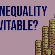Is Inequality Inevitable