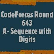 CodeForces Round 643 A Sequence With Digits Simple Explanation