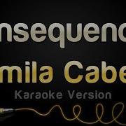Camila Cabello Consequences Karaoke Version