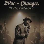 2 Pac Changes 1950 S Soul Version
