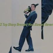 ZZ Top Sharp Dressed Man Slowed Reverb