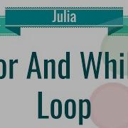 Julia Tutorial 7 For While Loop