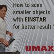 How To Scan Smaller Objects With Einstar 3d Scanner For Better Result
