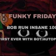 BOT PFC Funky Friday Bob Run Insane 100 Left Side COMPLETED IMPOSSIBLE