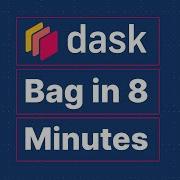 Dask Bag In 8 Minutes An Introduction