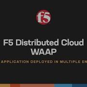 F5 Distributed Cloud WAAP Protect A Multi Cloud Application