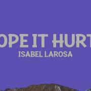 Isabel LaRosa Hope It Hurts Lyrics