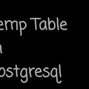 Tutorial 19 PostgreSQL Temp Table