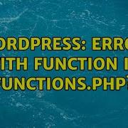 Wordpress Error With Function In Functions Php